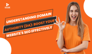 Understanding Domain Authority (DA): Boost Your Website’s SEO Effectively