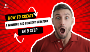 How to Create a Winning SEO Content Strategy in 9 Step