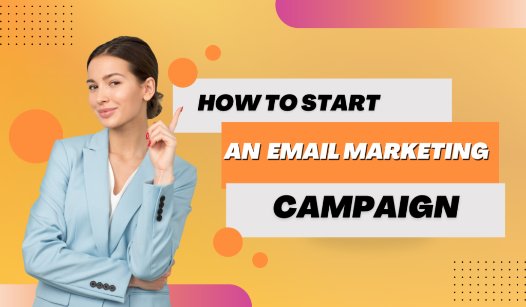 how to start an email marketing campaig