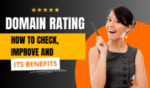 Domain Rating: How to Check, Improve, and Its Benefits