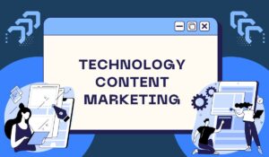 5 Essential Technology Content Marketing Strategies for Companies