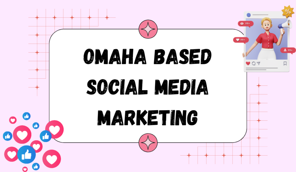 Omaha Based Social Media Marketing