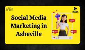 Social Media Marketing Asheville NC: Importance, Strategies, and Business Benefits