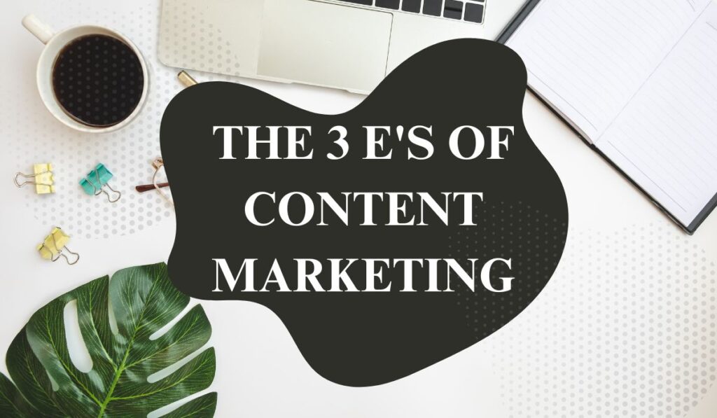 The 3 e's of Content Marketing