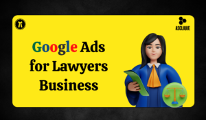 Google Ads for Lawyers Business: Drive More Clients to Your Firm