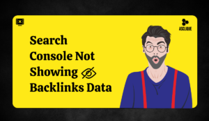 Why is Search Console Not Showing Backlinks Data and How Can You Fix It?