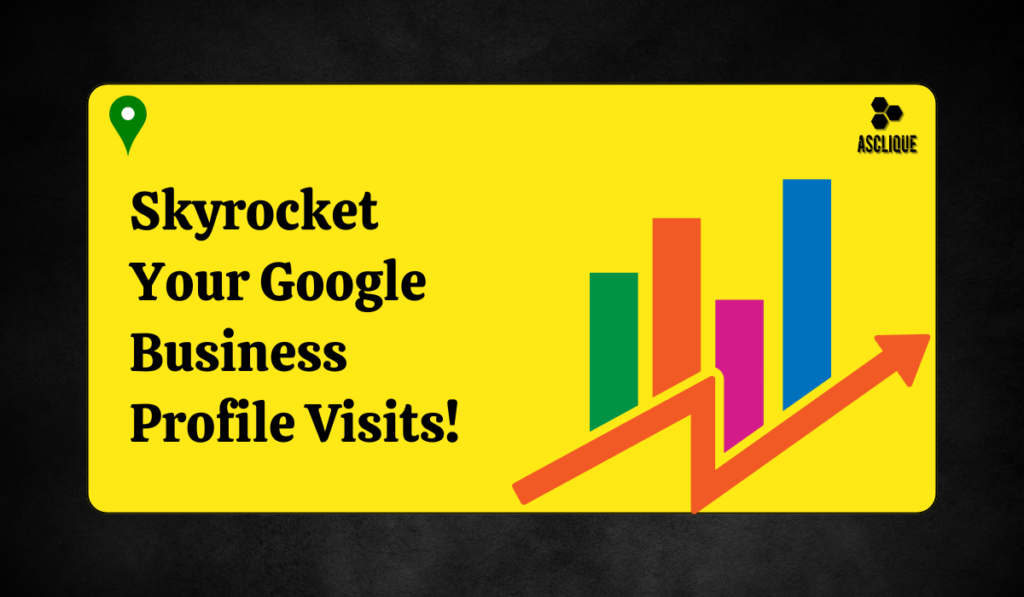 Skyrocket Your Google Business Profile Visits!