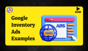 Google Inventory Ads Examples: A Guide to Increasing Product Visibility