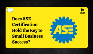 Does ASE Certification Matter for a Small Business?