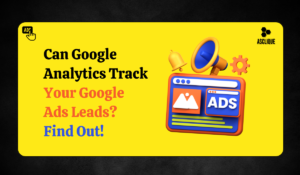 Can Google Analytics Track Leads from My Google Ads Campaigns?