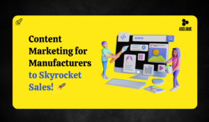 Content Marketing for Manufacturers: Drive Leads and Sales