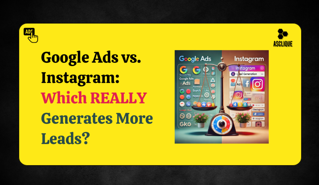 Getting Leads on Google Ads vs. Instagram