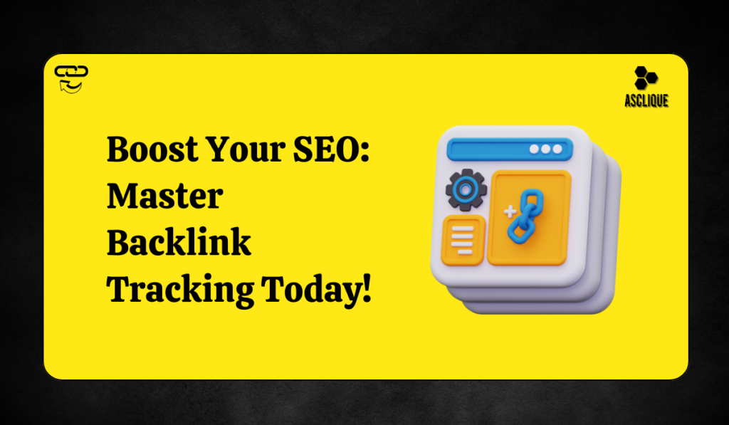 Mastering Backlink Tracking and Analysis