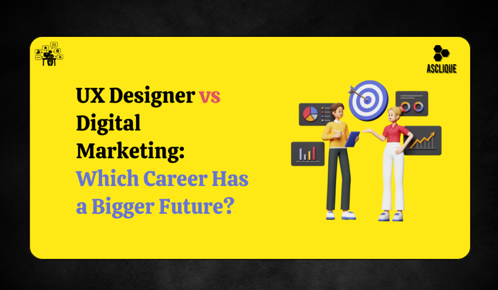 UX Designer vs Digital Marketing Future Growth Potential