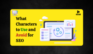 What Characters to Use and Not Use in SEO