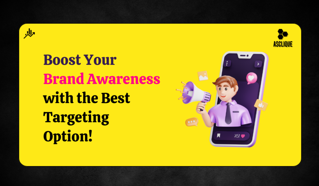 Which Targeting Option is Best for Boosting Brand Awareness