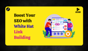 The Importance of White Hat Link Building in Digital Marketing