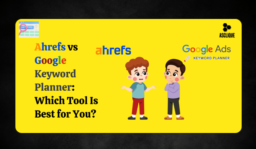 ahrefs vs google keyword planner