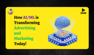 How AI/ML is Transforming Advertising and Marketing