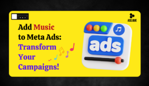 How to Add Music in Meta Ads Manager