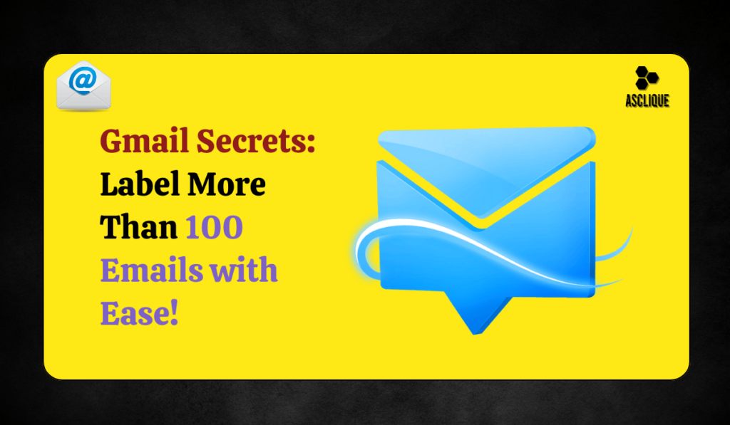 how to label more than 100 emails in gmail