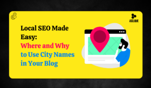 Where and How to Use City Names for Local SEO in Blogs