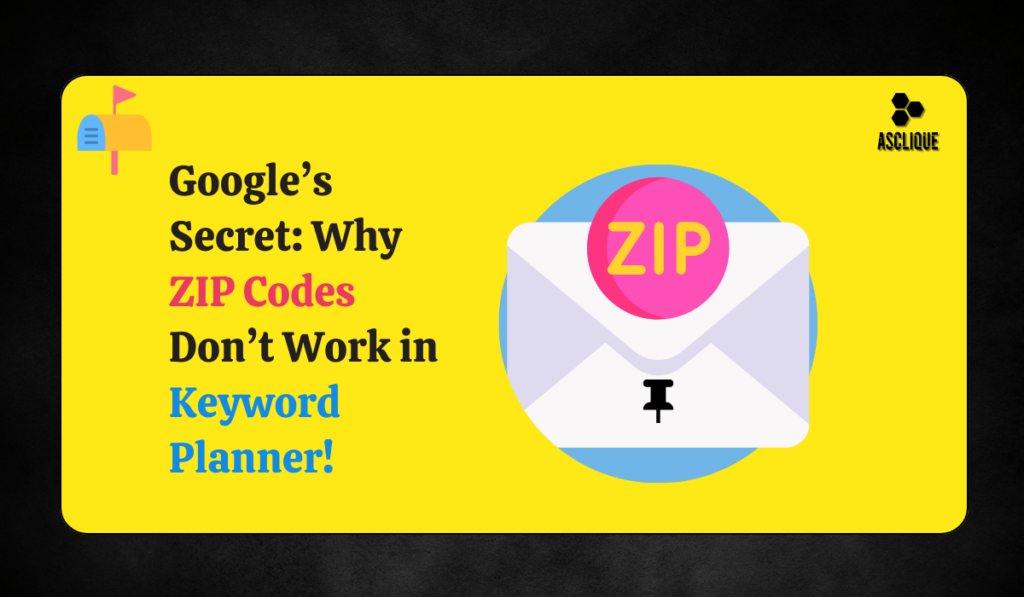 why doesn't google keyword planner take zip codes