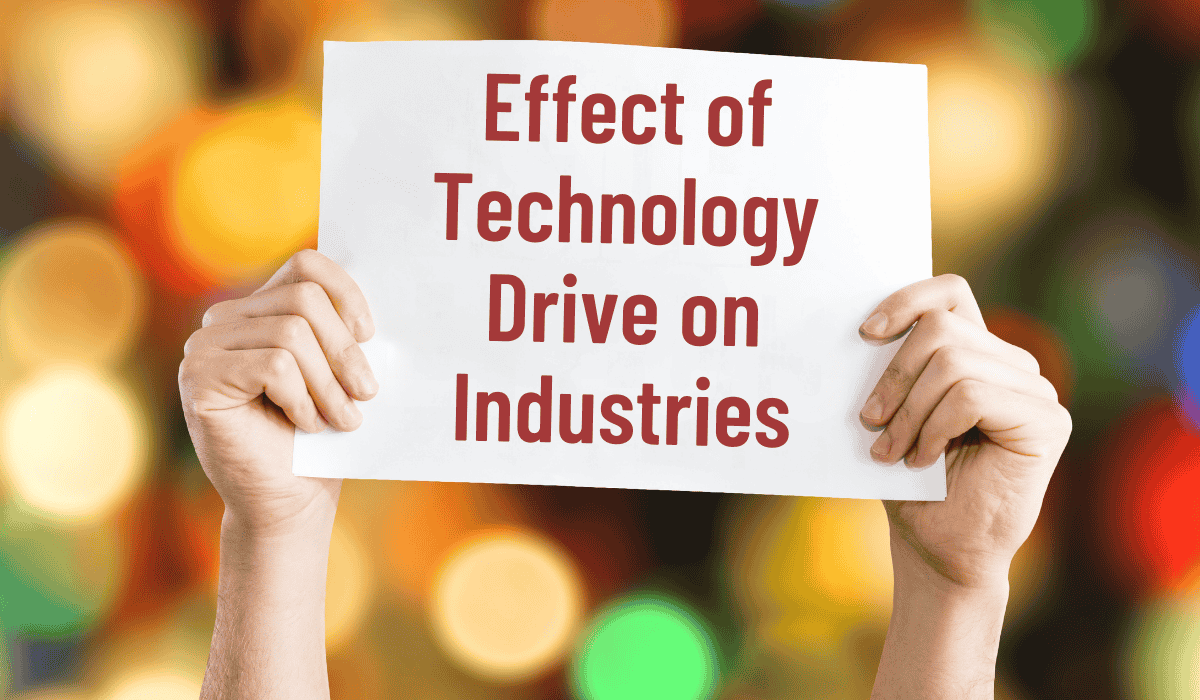 Effect of Technology Drive on Industries