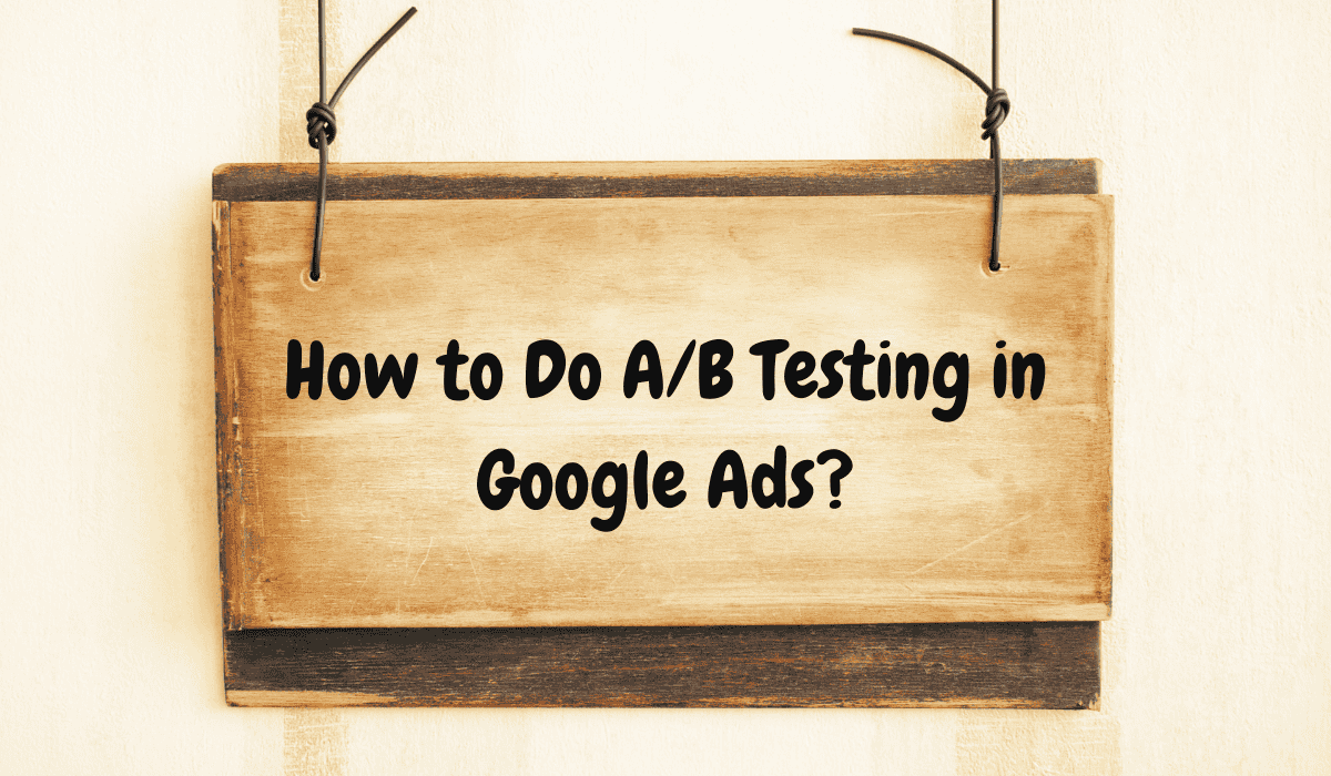 how to do ab testing in google Ads