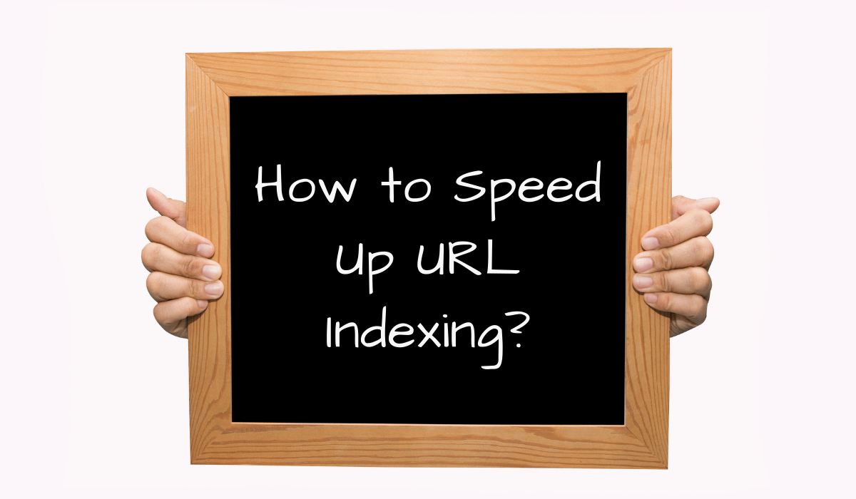 How to Speed Up URL Indexing 