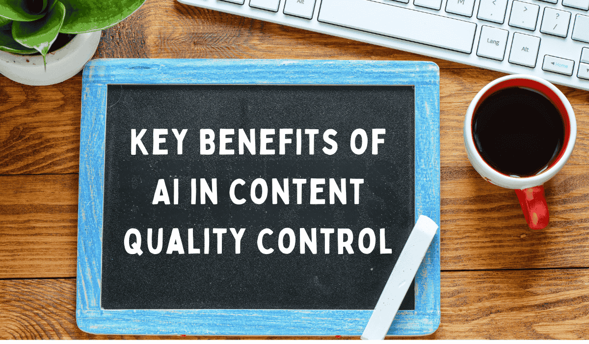 key benefits of ai in content quality control