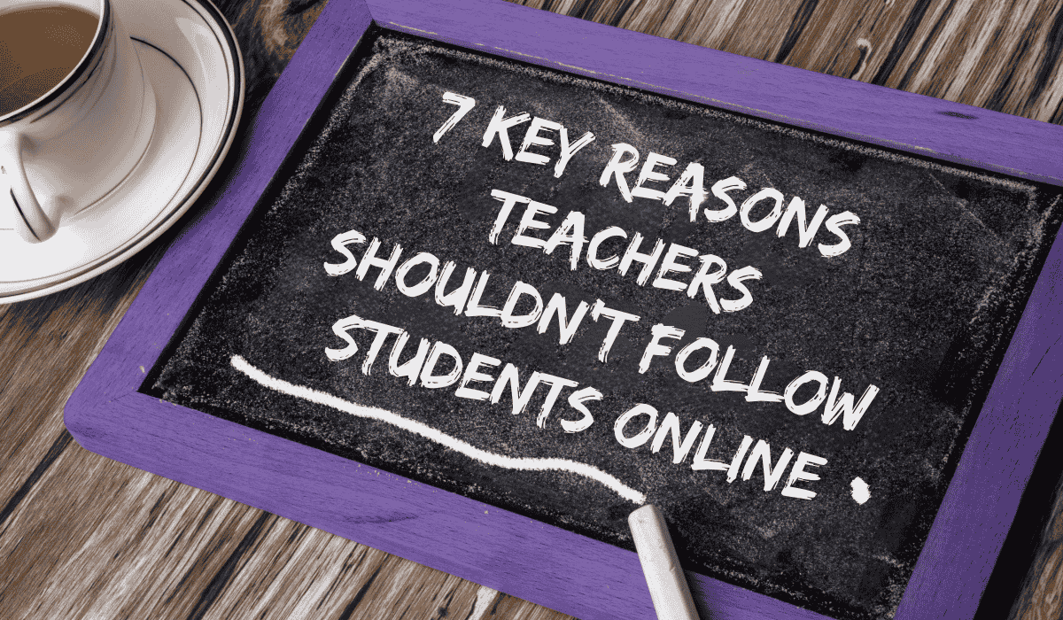 why teachers shouldn't follow students on social media