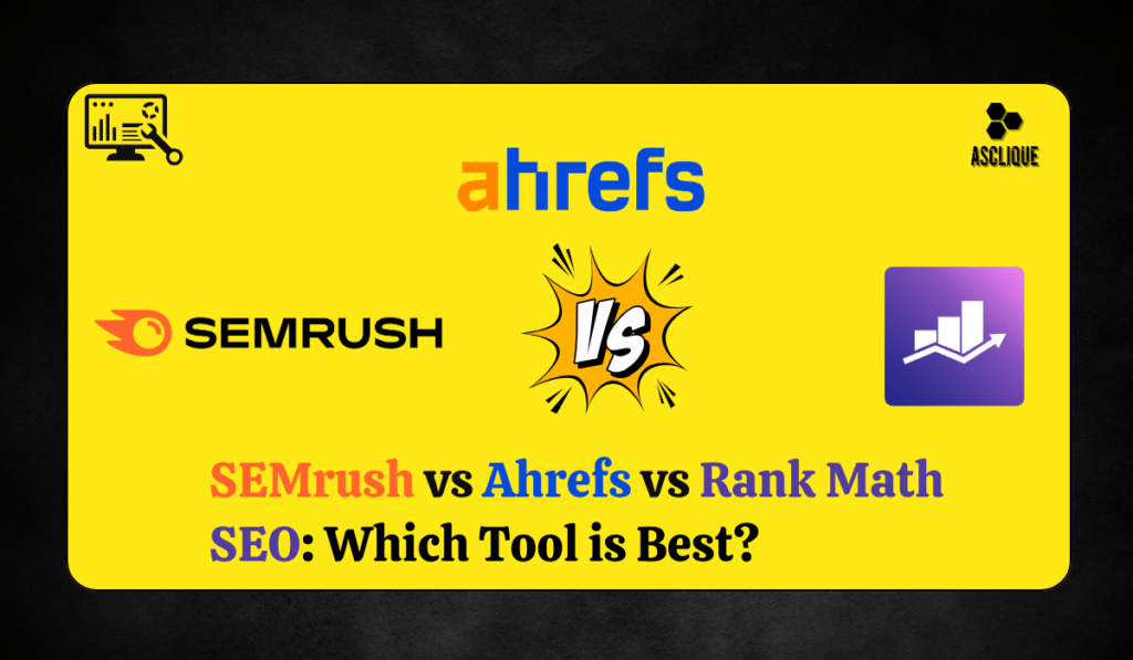 semrush vs ahrefs vs rank math seo​