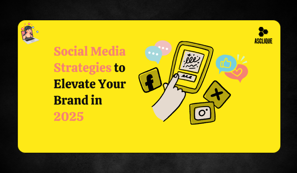 Social Media Strategies to Elevate Your Brand